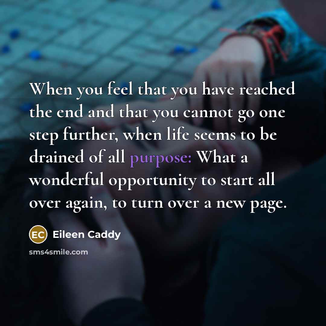 “When you feel that you have reached the end and…” quote by Eileen Caddy