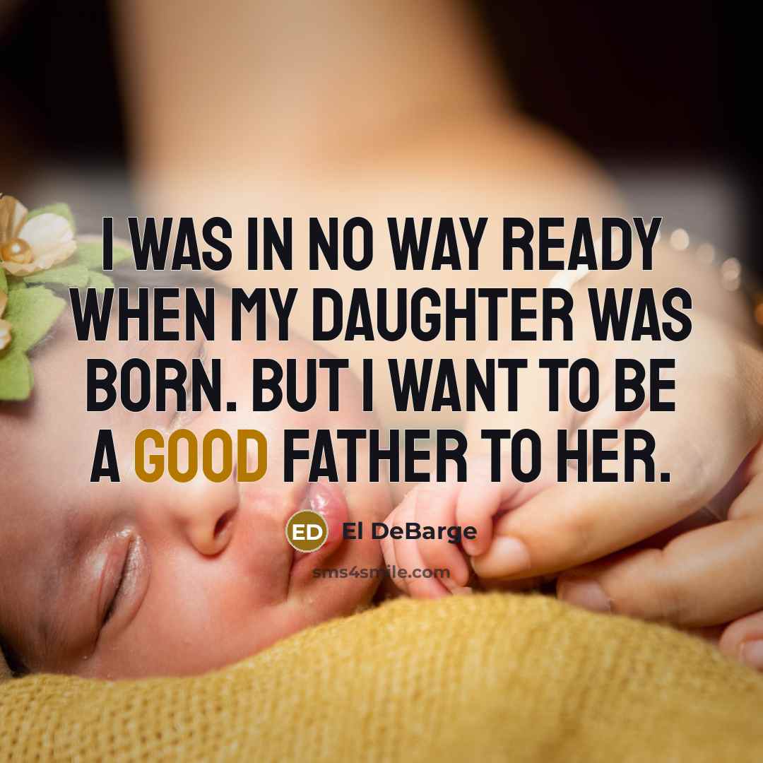 “I was in no way ready when my daughter was…” quote by El DeBarge