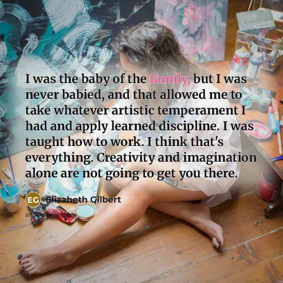 “I was the baby of the family, but I was…” quote by Elizabeth Gilbert