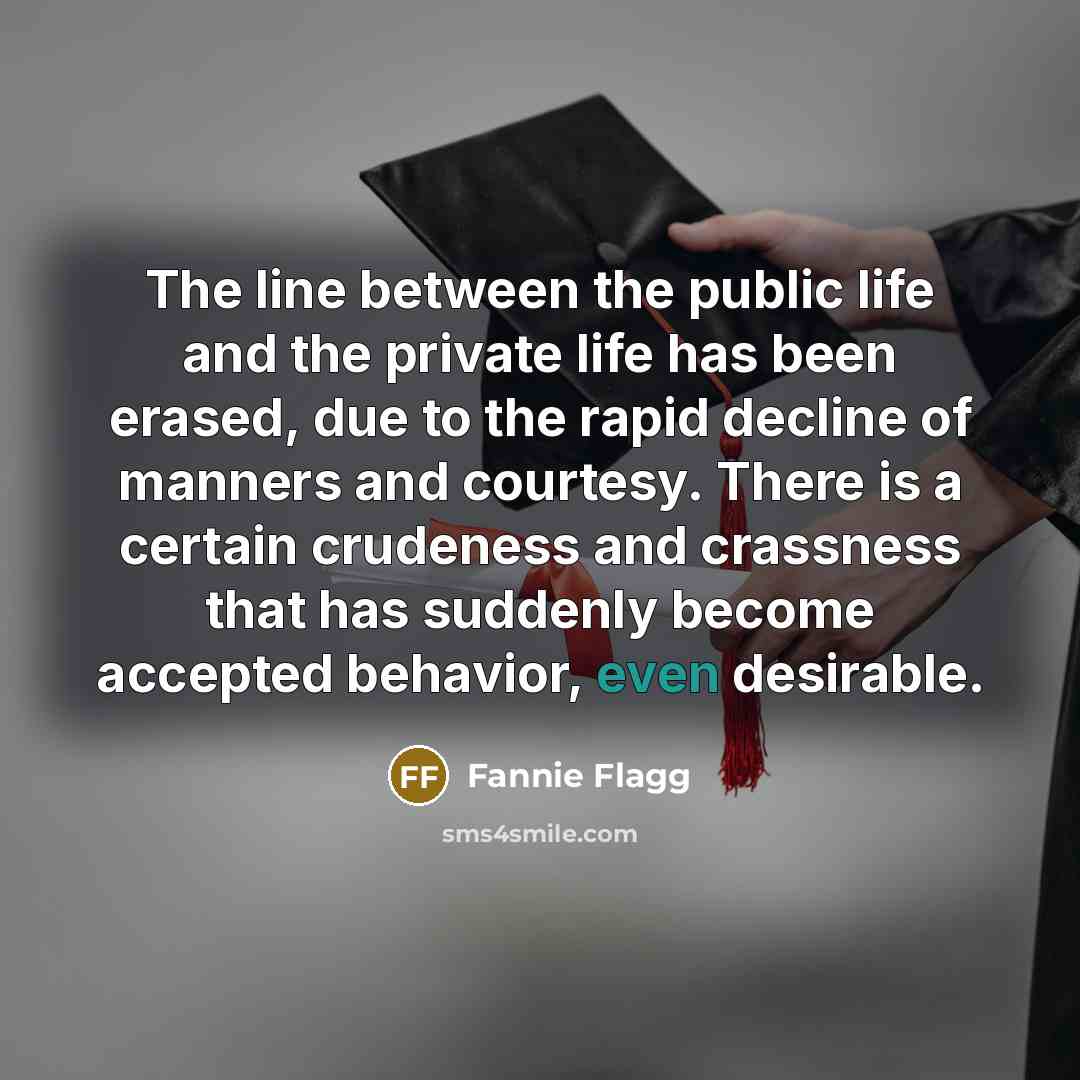 “The line between the public life and the private life…” quote by Fannie Flagg