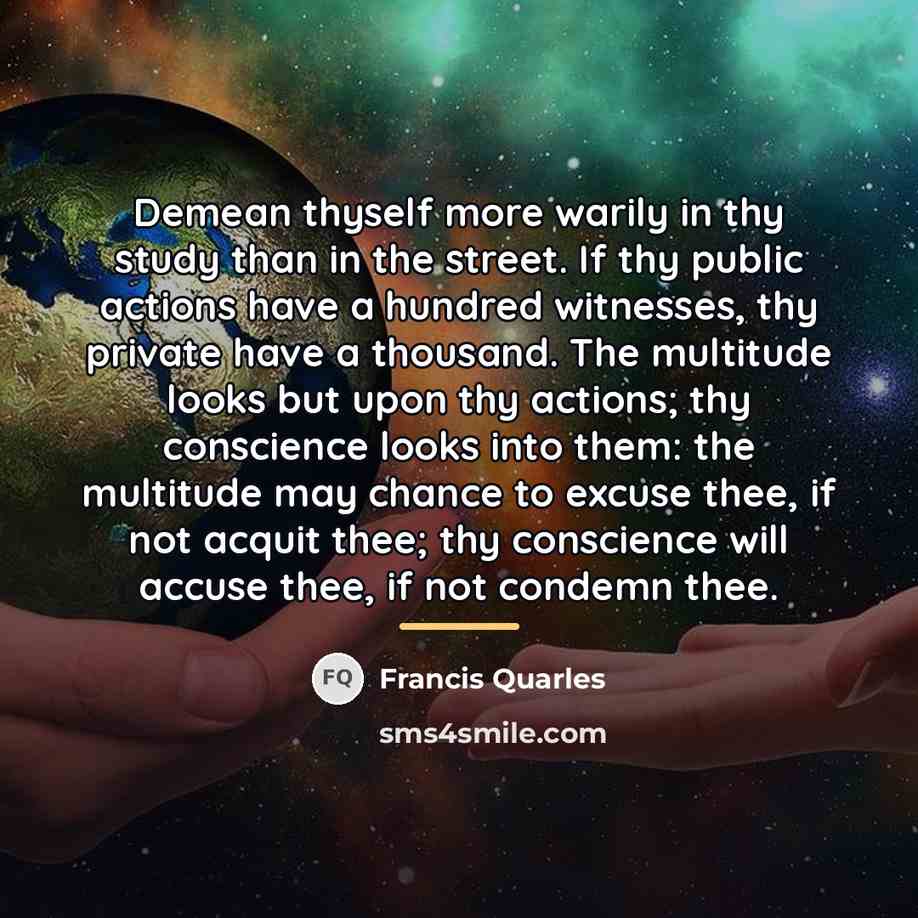 “Demean thyself more warily in thy study than in the…” quote by Francis Quarles