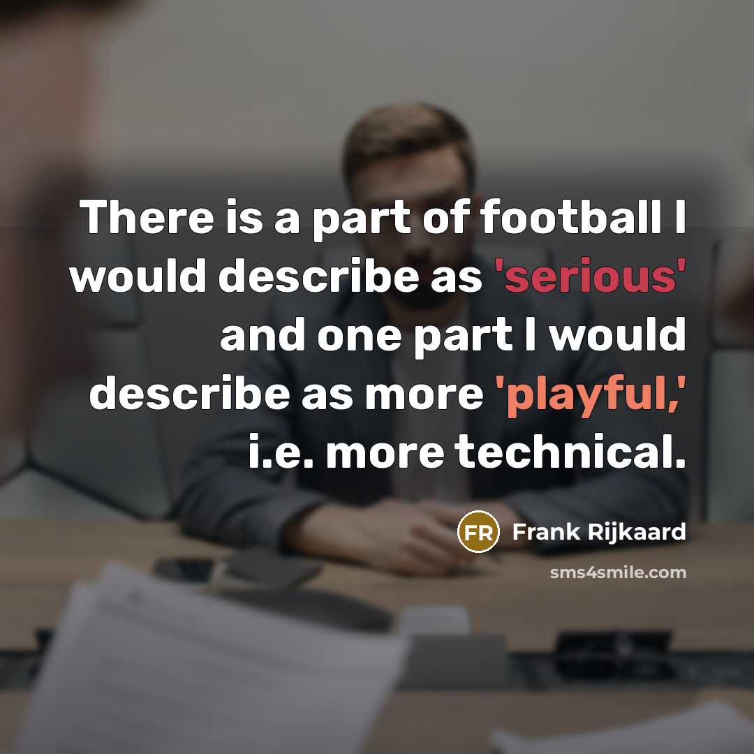 “There is a part of football I would describe as…” quote by Frank Rijkaard
