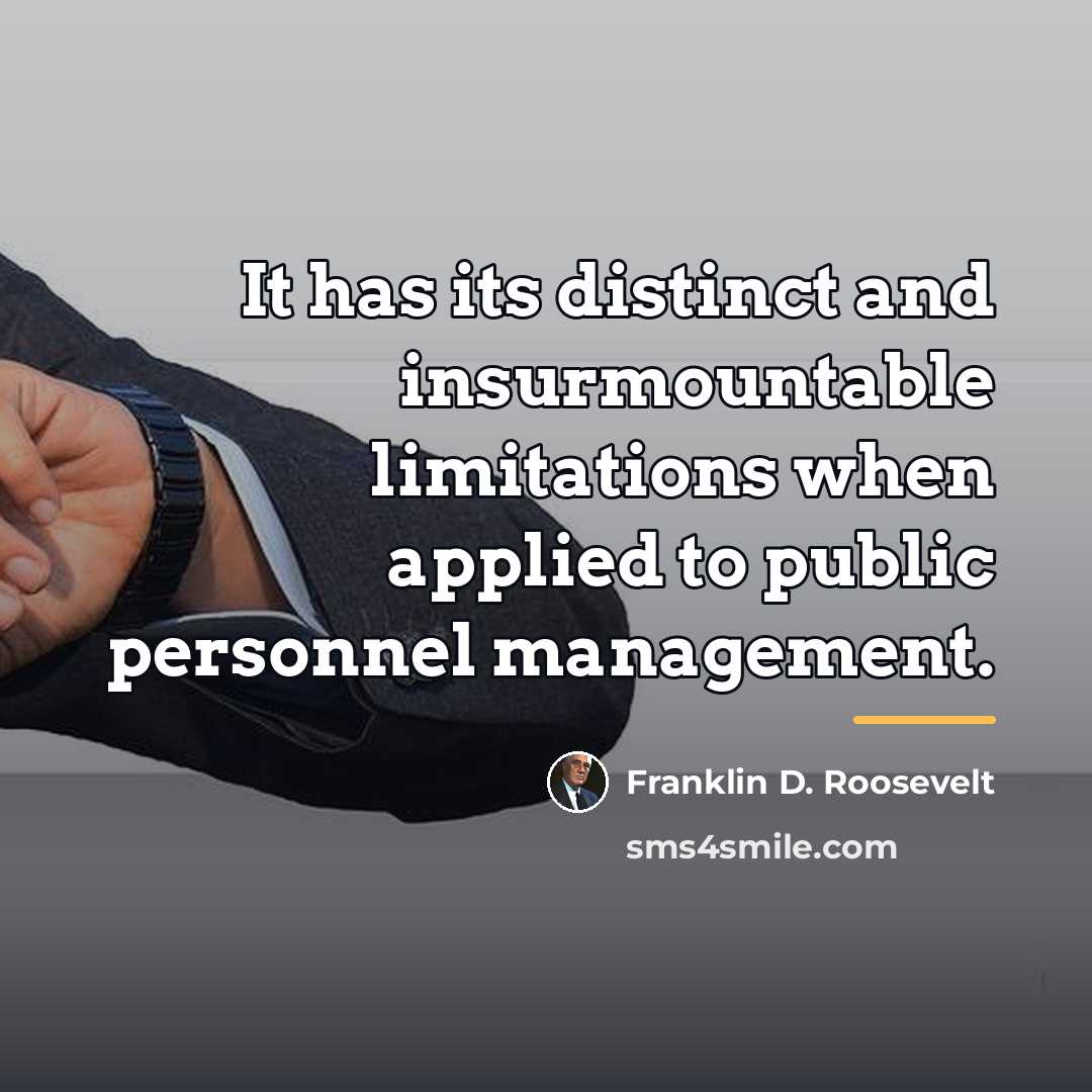 “It has its distinct and insurmountable limitations when applied to…” quote by Franklin D. Roosevelt