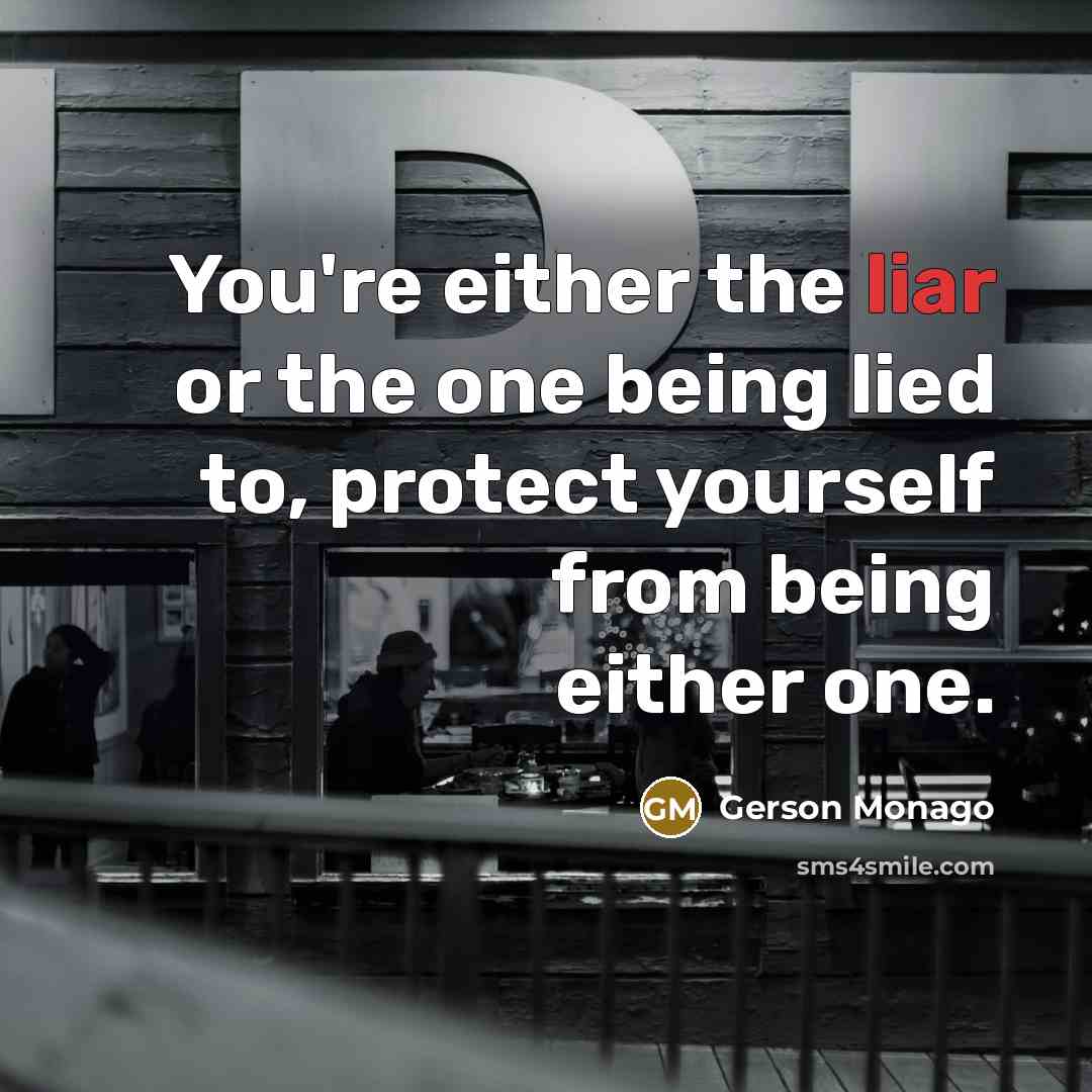 “You're either the liar or the one being lied to,…” quote by Gerson Monago