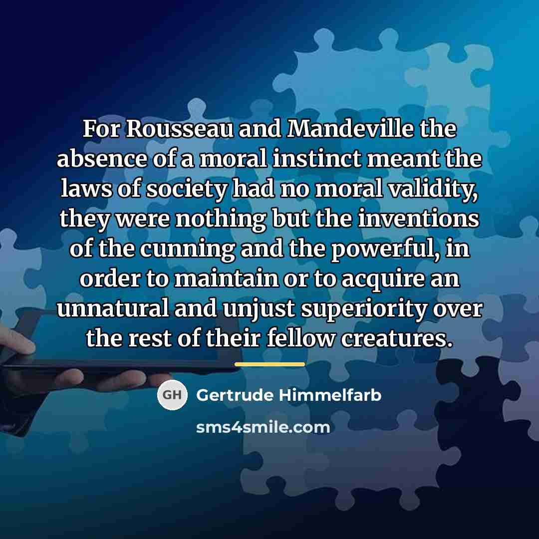 “For Rousseau and Mandeville the absence of a moral instinct…” quote by Gertrude Himmelfarb