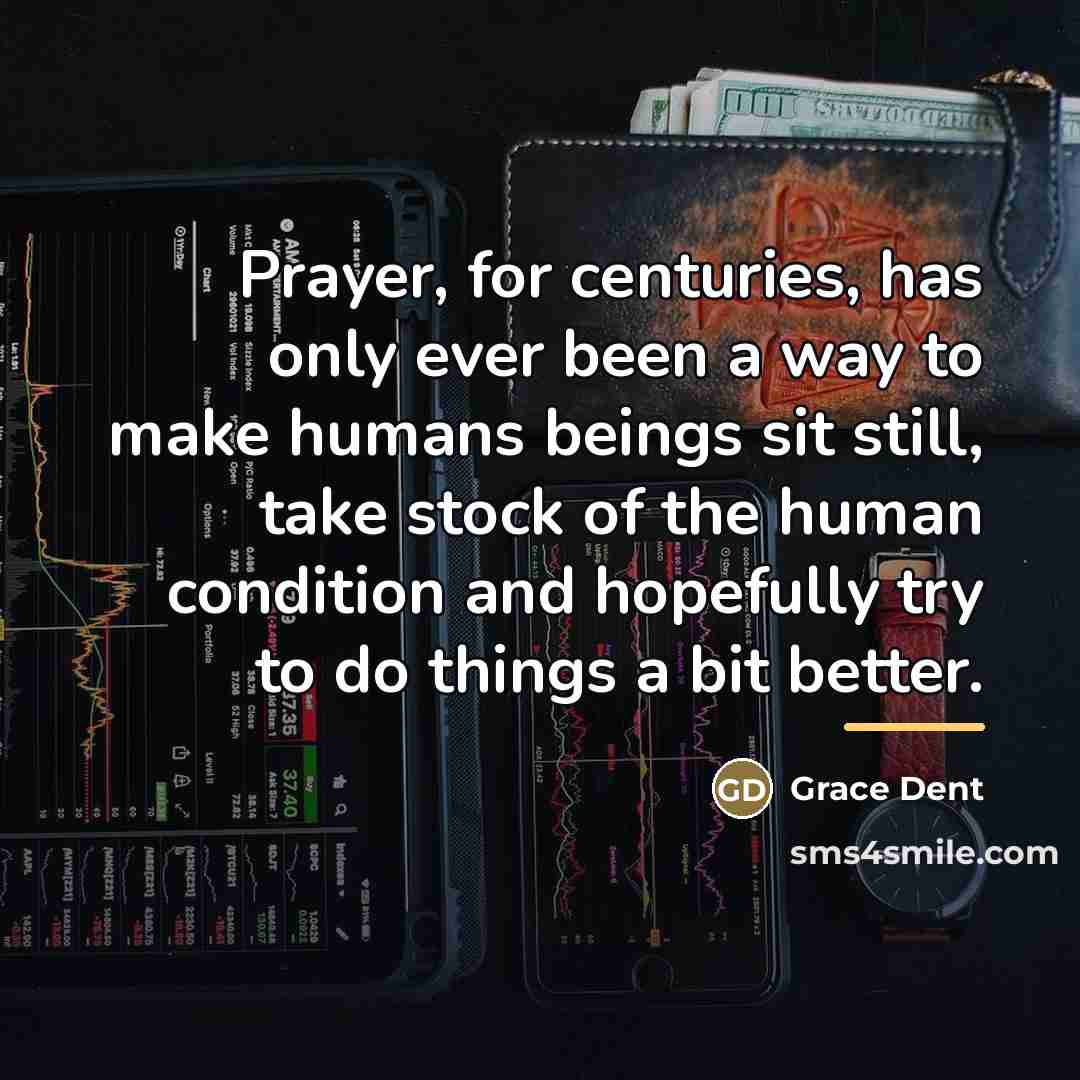 “Prayer, for centuries, has only ever been a way to…” quote by Grace Dent