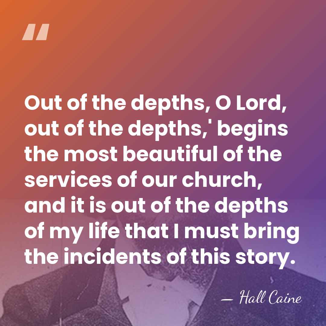 Out of the depths, O Lord, out of the depths,' begins the&hellip; - Hall Caine