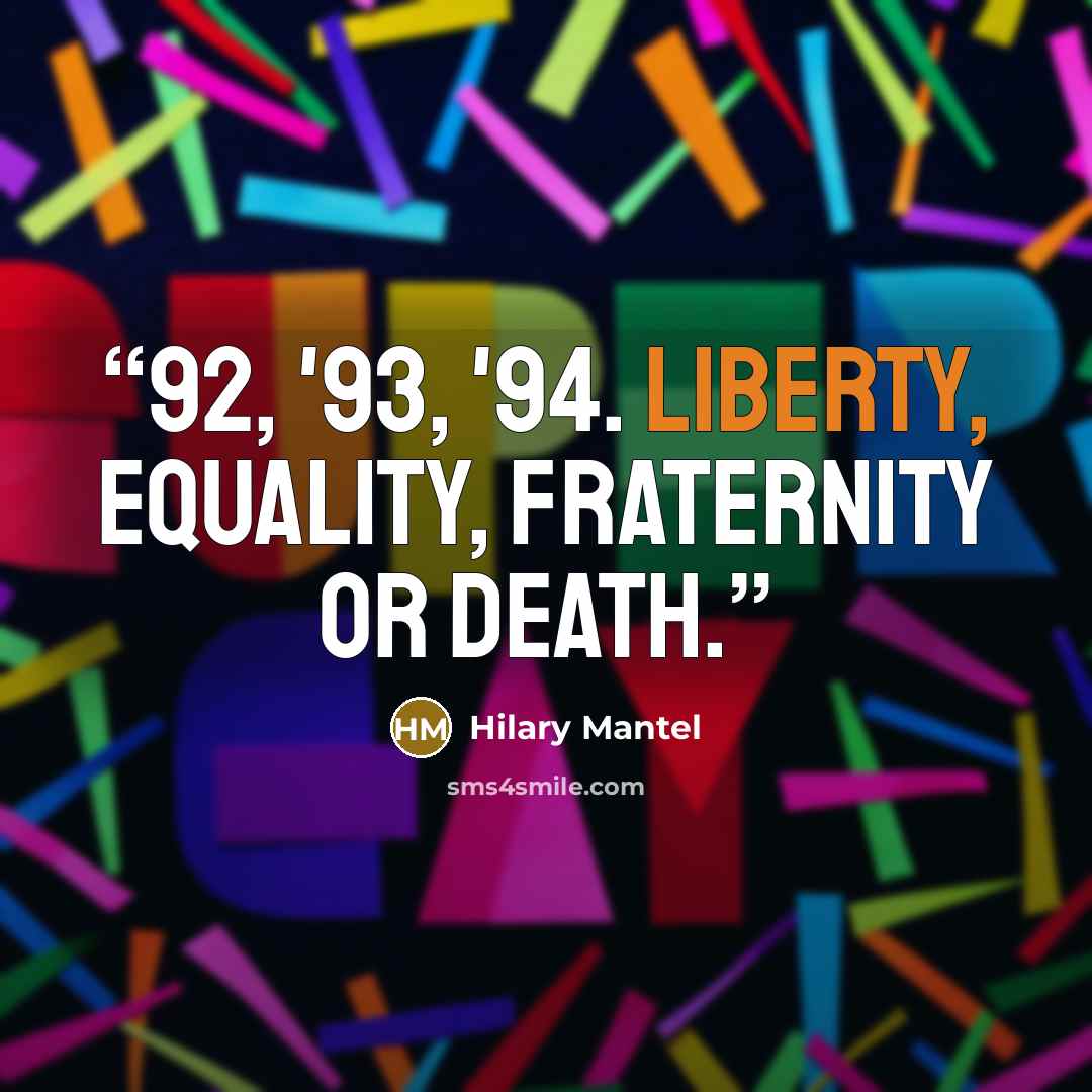 “92, '93, '94. Liberty, Equality, Fraternity or Death.” quote by Hilary Mantel
