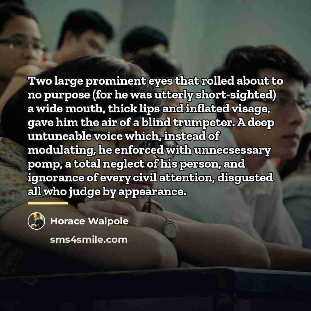 “Two large prominent eyes that rolled about to no purpose…” quote by Horace Walpole