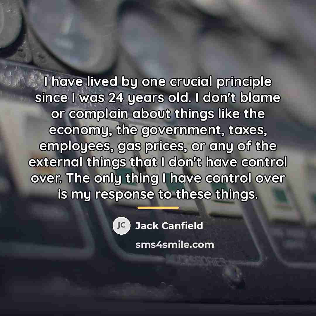 “I have lived by one crucial principle since I was…” quote by Jack Canfield
