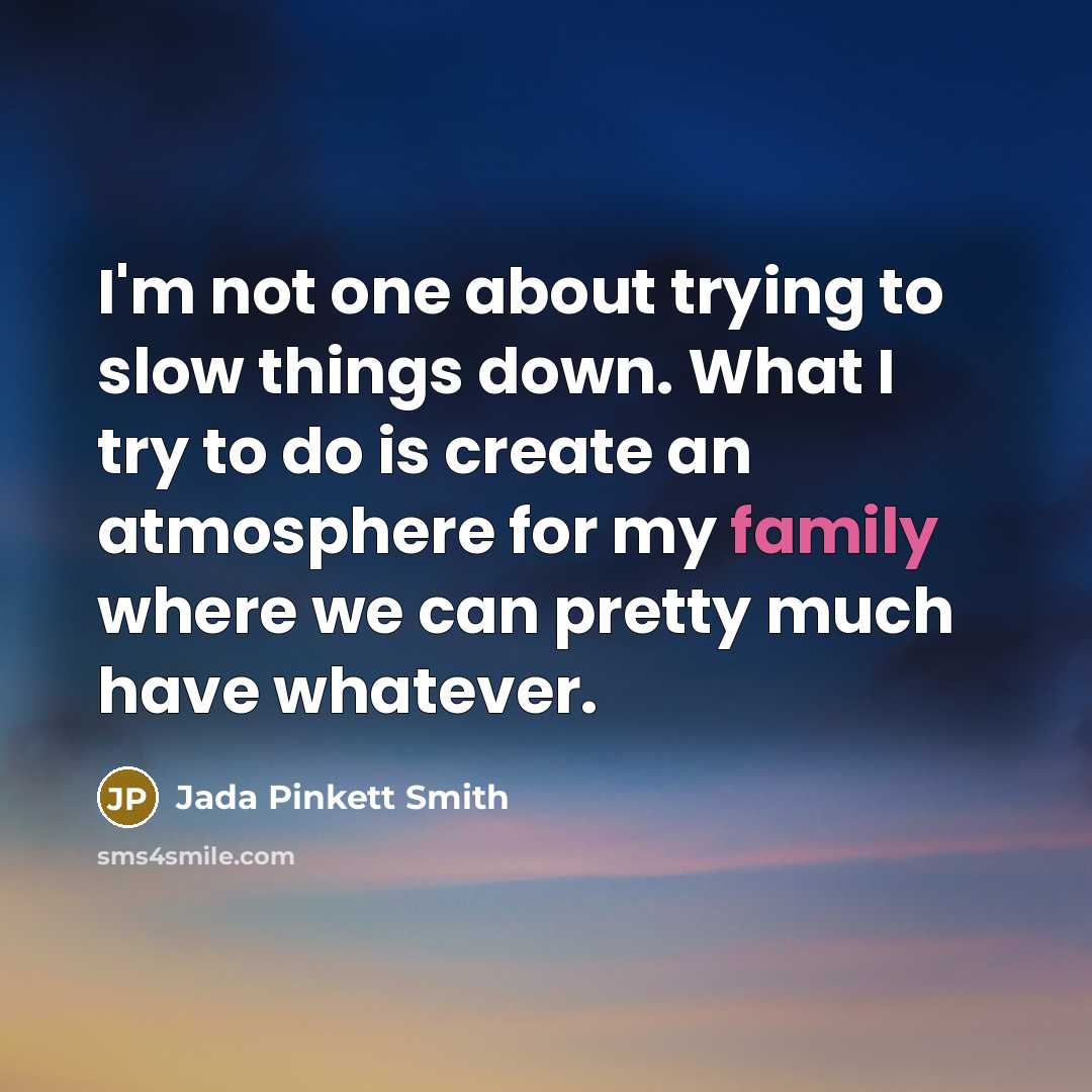 “I'm not one about trying to slow things down. What…” quote by Jada Pinkett Smith