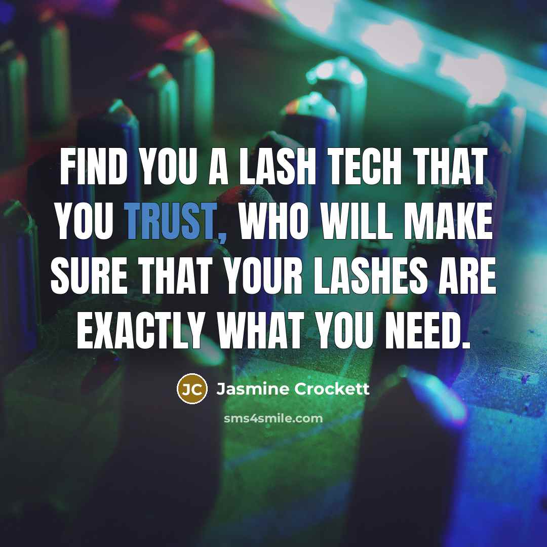 “Find you a lash tech that you trust, who will…” quote by Jasmine Crockett