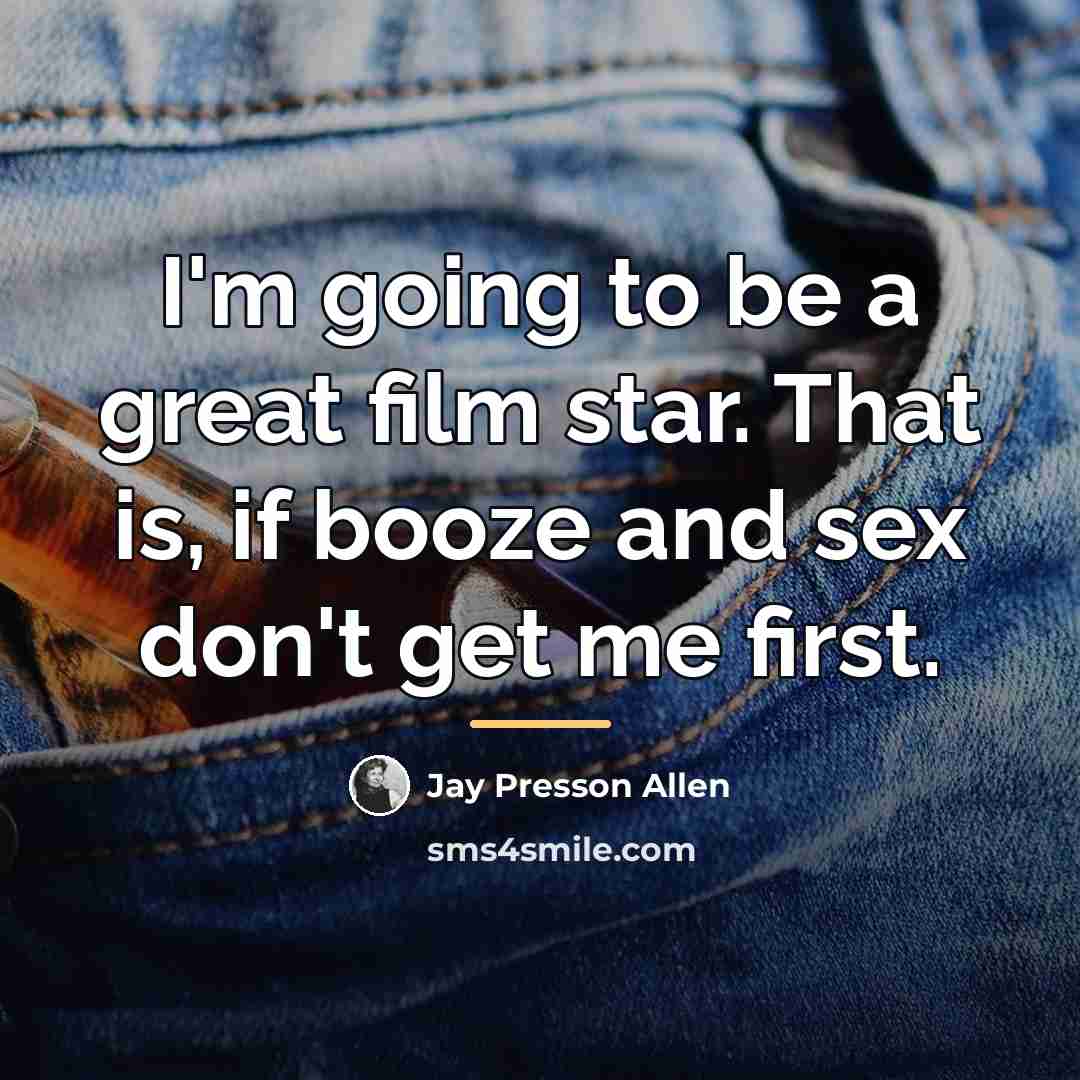 “I'm going to be a great film star. That is,…” quote by Jay Presson Allen