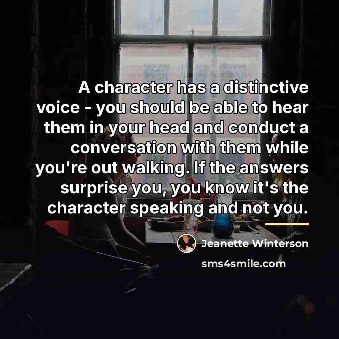 “A character has a distinctive voice - you should be…” quote by Jeanette Winterson