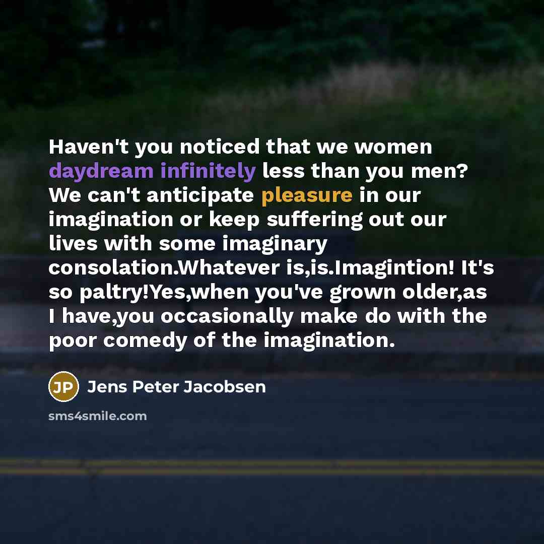 “Haven't you noticed that we women daydream infinitely less than…” quote by Jens Peter Jacobsen