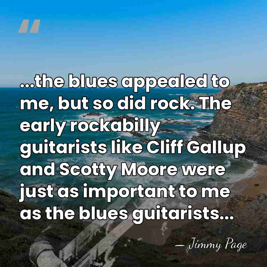 ...the blues appealed to me, but so did rock. The early rockabilly&hellip; - Jimmy Page