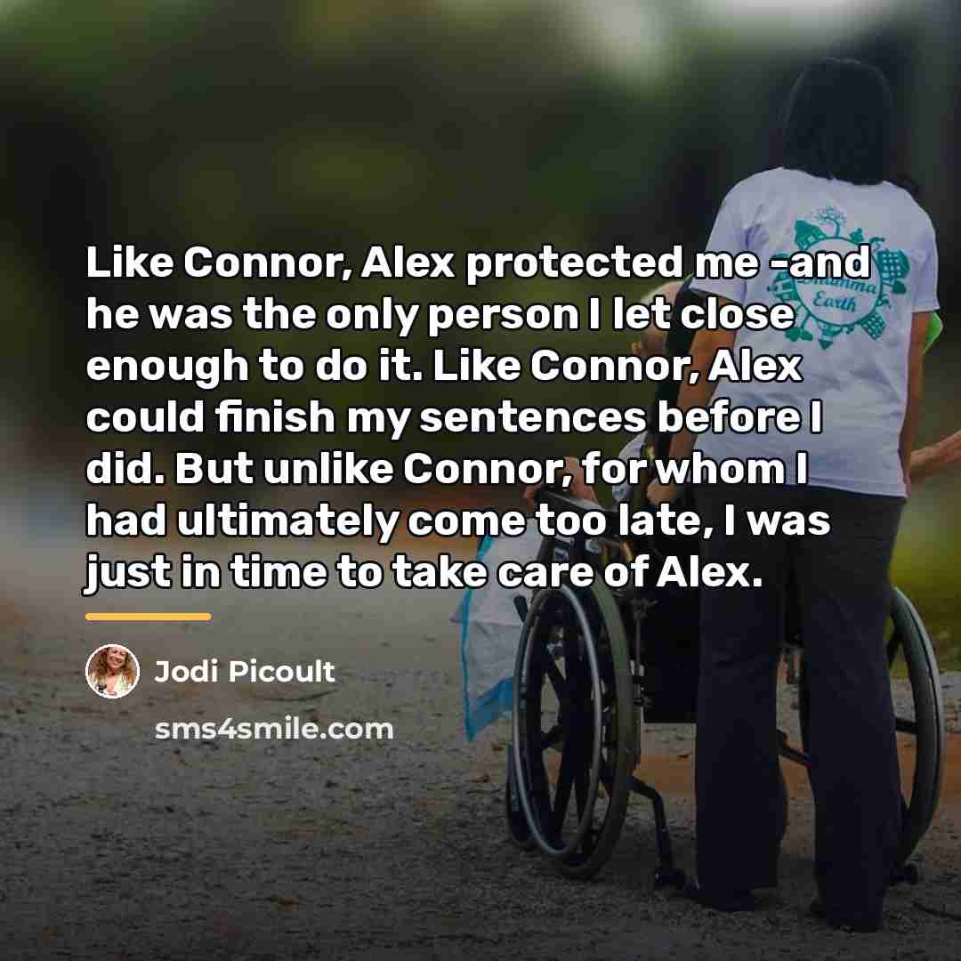 “Like Connor, Alex protected me -and he was the only…” quote by Jodi Picoult