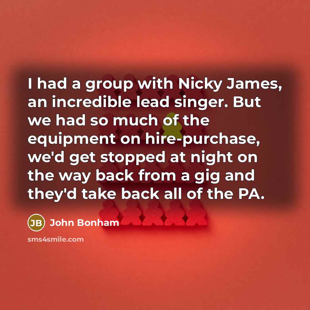 “I had a group with Nicky James, an incredible lead…” quote by John Bonham