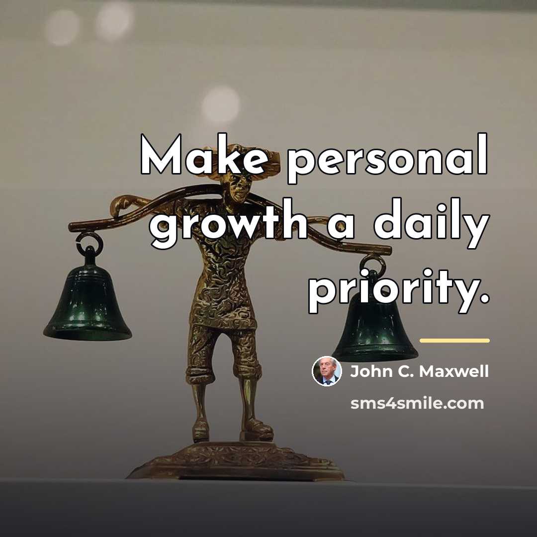 “Make personal growth a daily priority.…” quote by John C. Maxwell