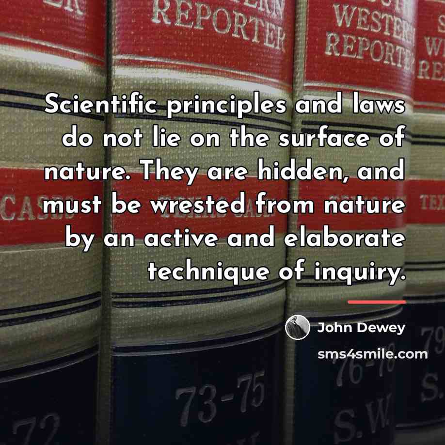 “Scientific principles and laws do not lie on the surface…” quote by John Dewey
