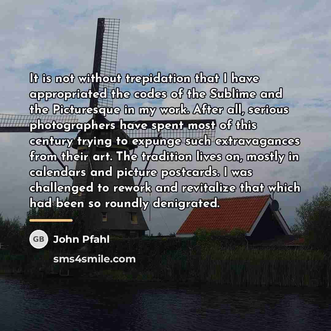 “It is not without trepidation that I have appropriated the…” quote by John Pfahl