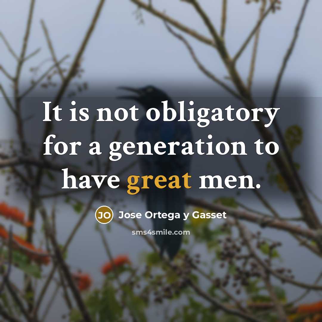 “It is not obligatory for a generation to have great…” quote by Jose Ortega y Gasset