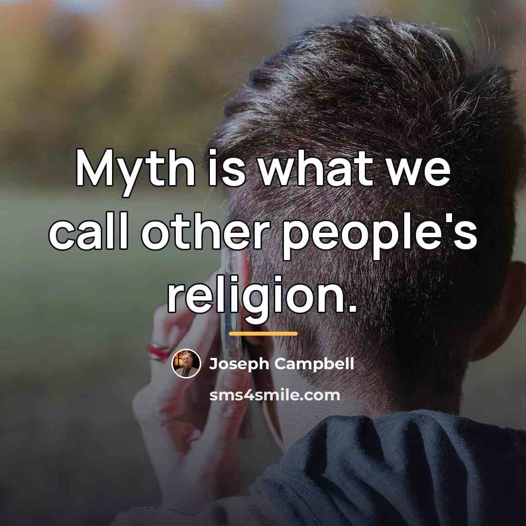 “Myth is what we call other people's religion.…” quote by Joseph Campbell