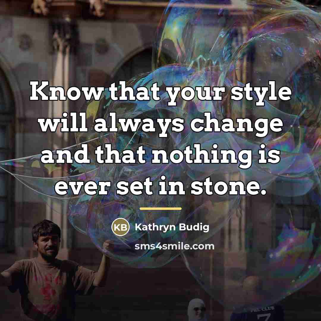“Know that your style will always change and that nothing…” quote by Kathryn Budig