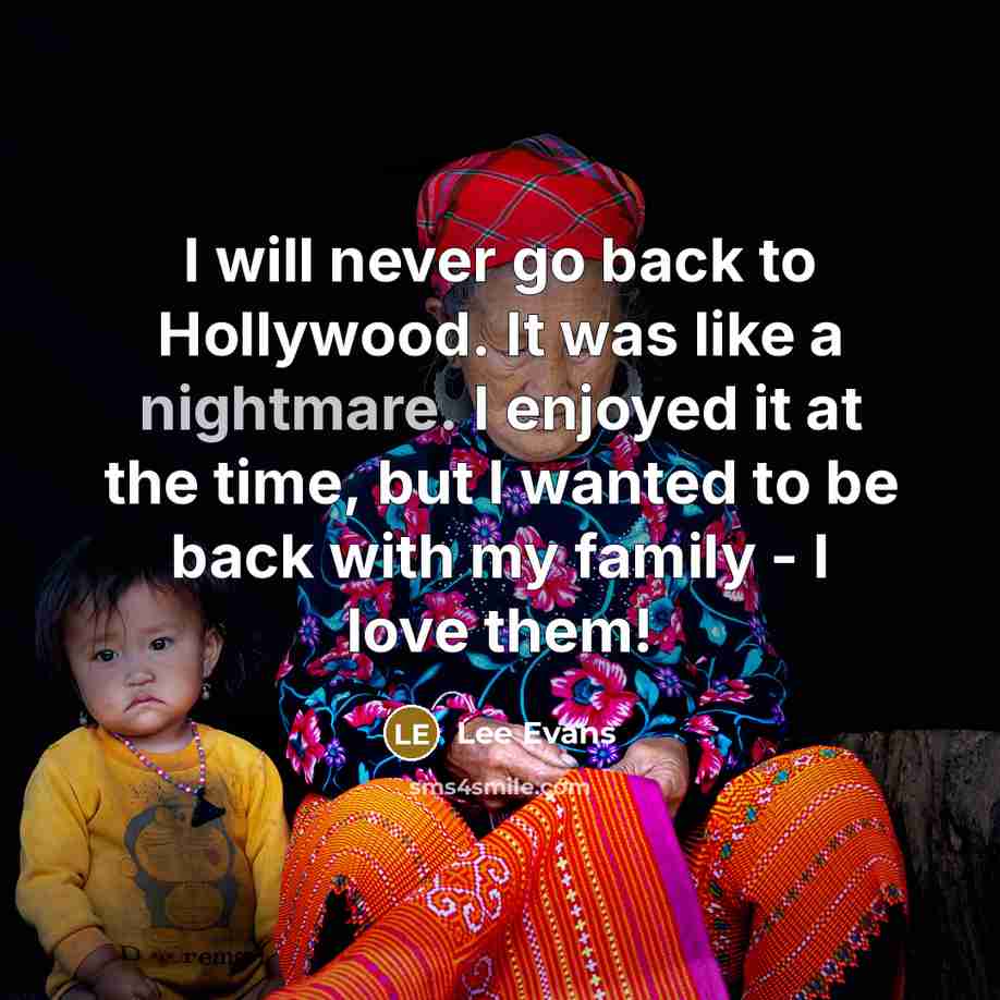 “I will never go back to Hollywood. It was like…” quote by Lee Evans