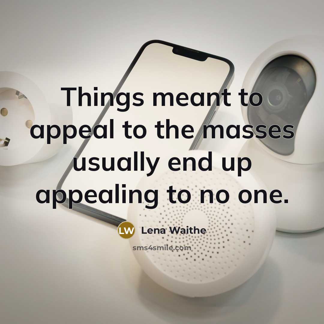 “Things meant to appeal to the masses usually end up…” quote by Lena Waithe