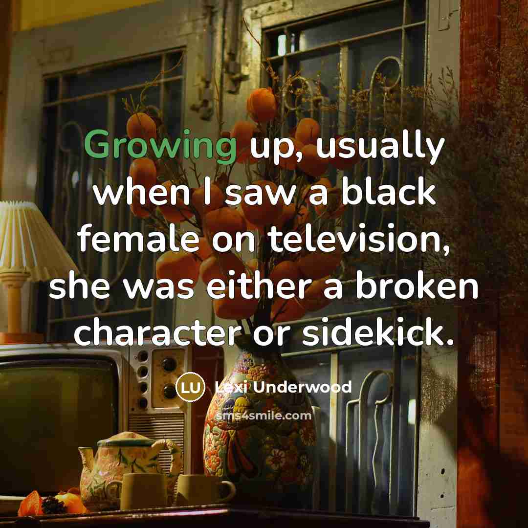 “Growing up, usually when I saw a black female on…” quote by Lexi Underwood