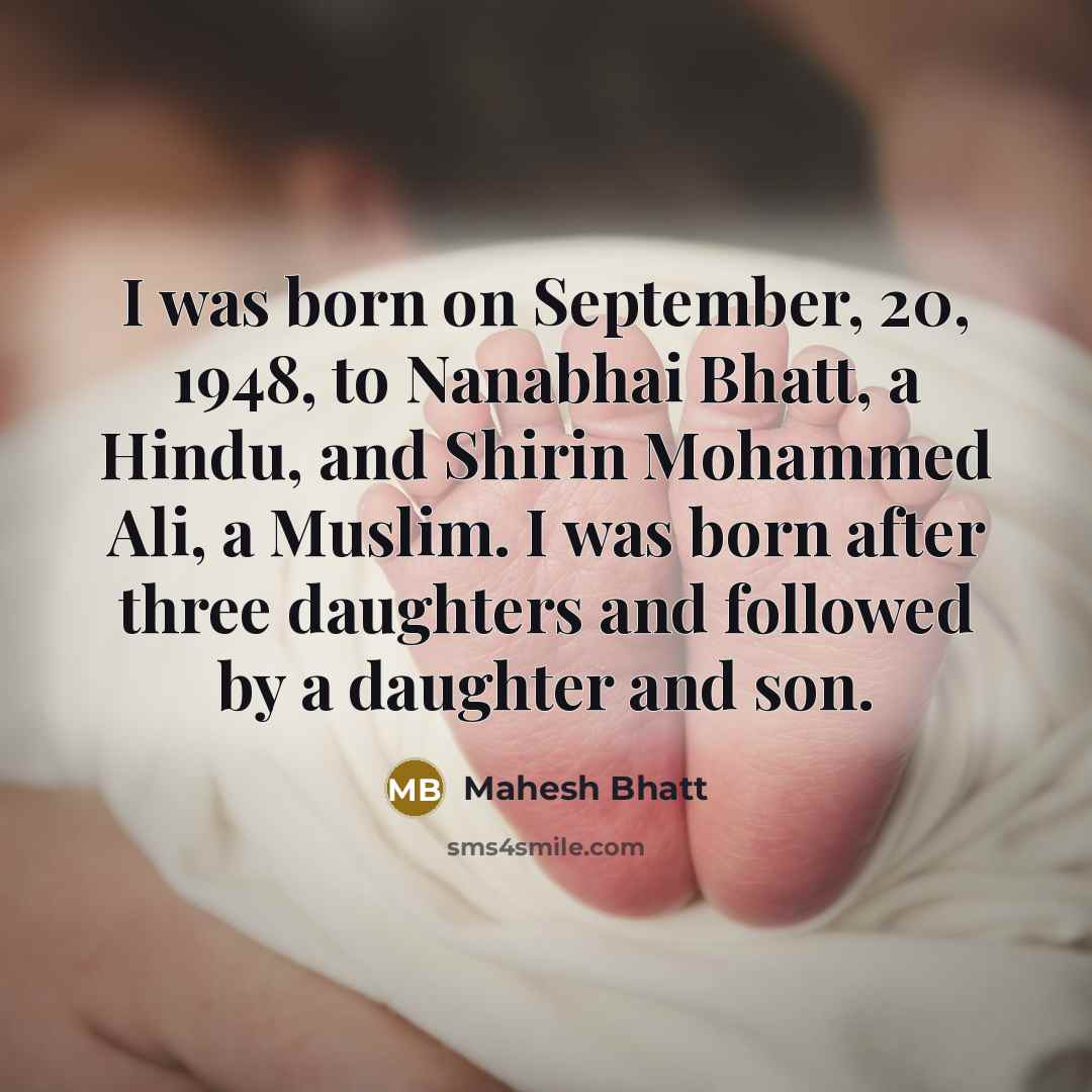 “I was born on September, 20, 1948, to Nanabhai Bhatt,…” quote by Mahesh Bhatt