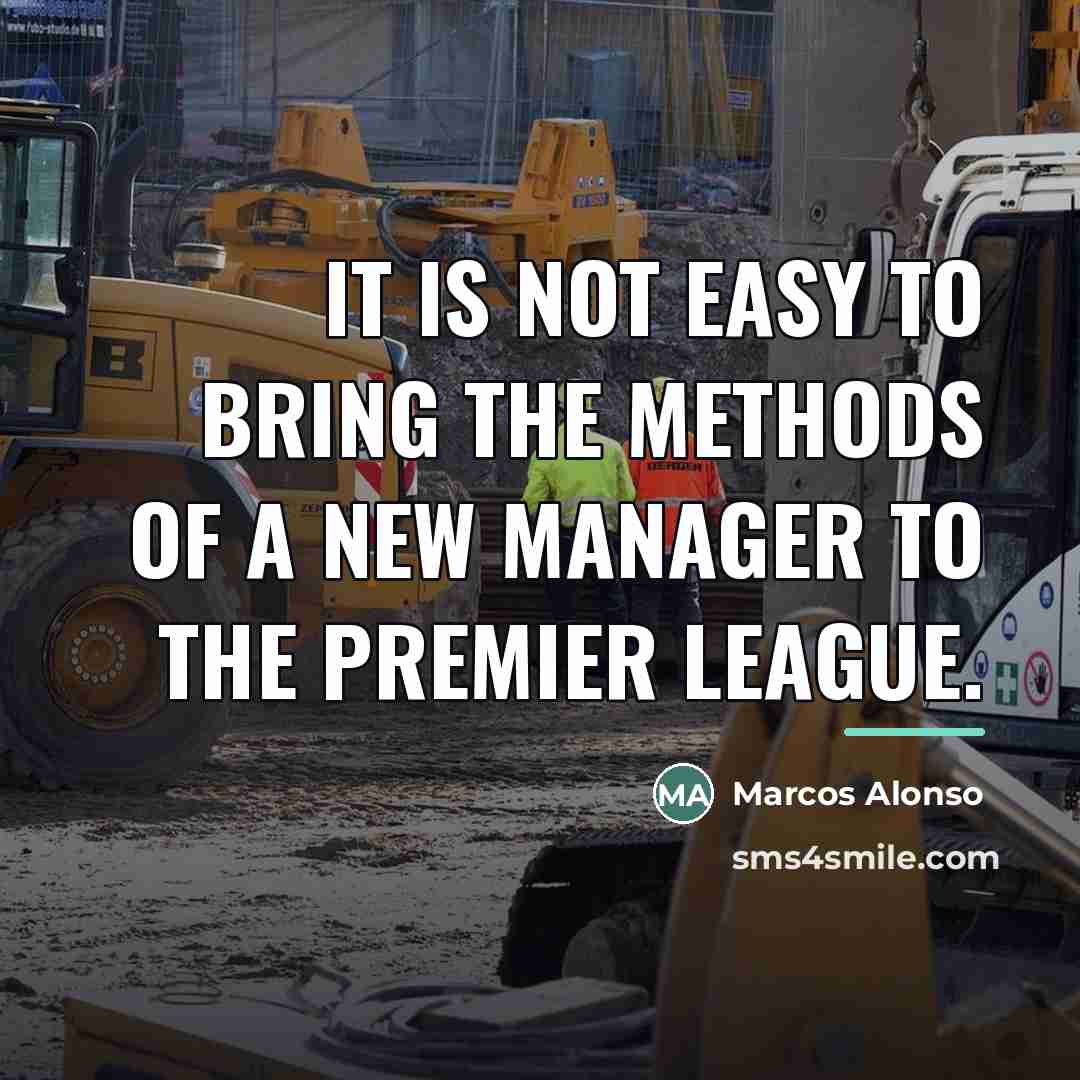 “It is not easy to bring the methods of a…” quote by Marcos Alonso
