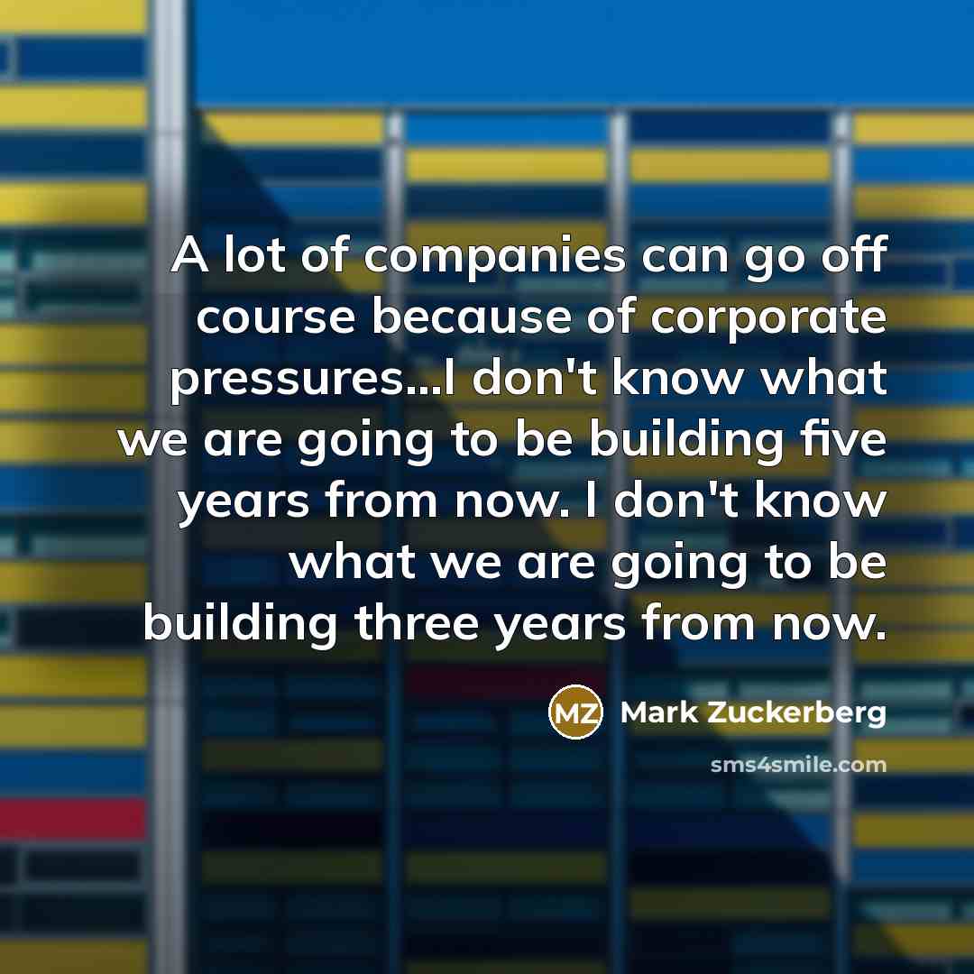 “A lot of companies can go off course because of…” quote by Mark Zuckerberg