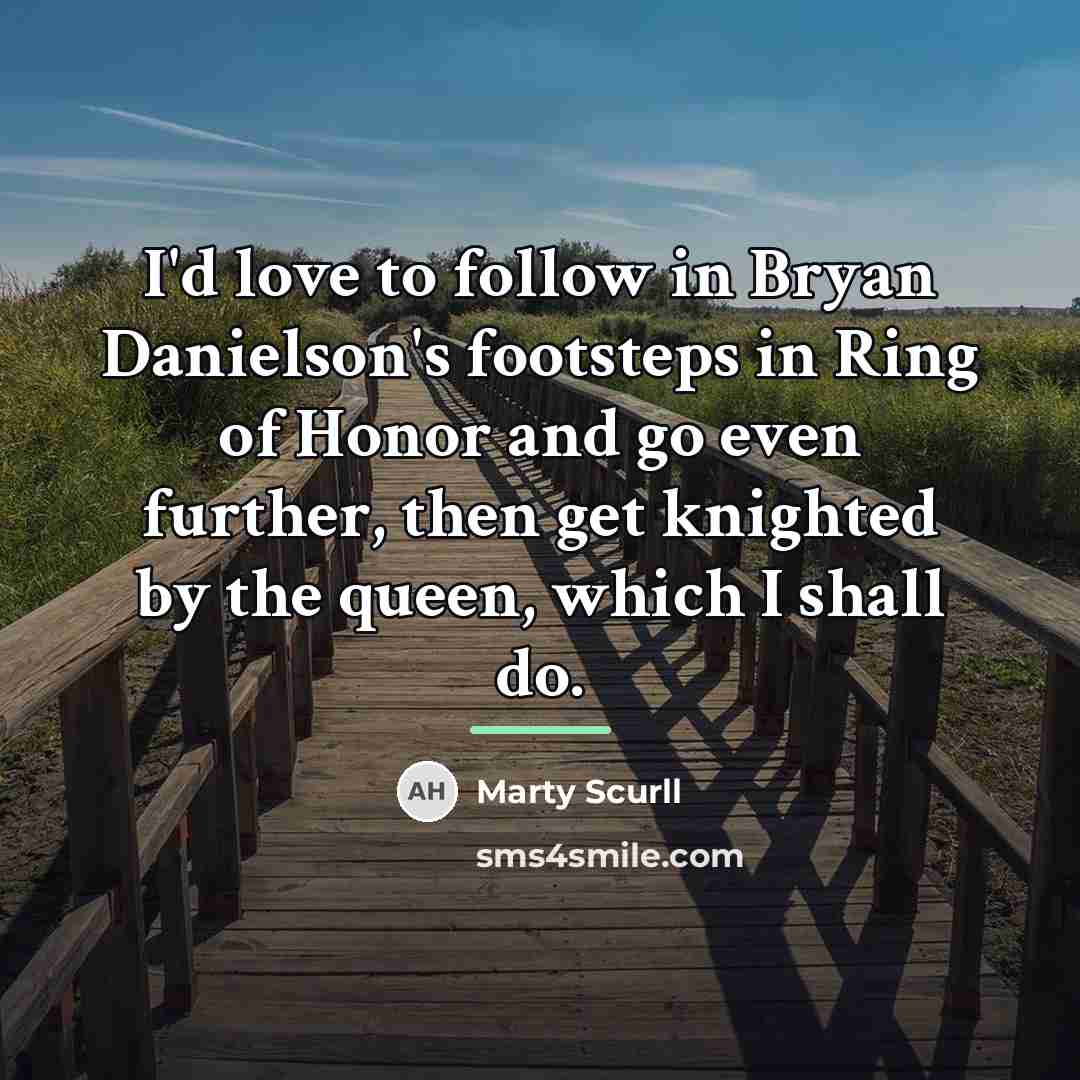 “I'd love to follow in Bryan Danielson's footsteps in Ring…” quote by Marty Scurll