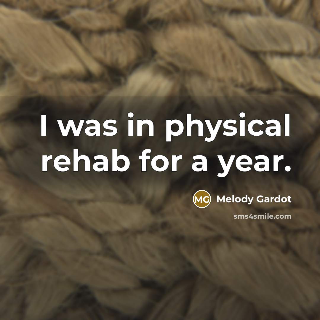 “I was in physical rehab for a year.…” quote by Melody Gardot