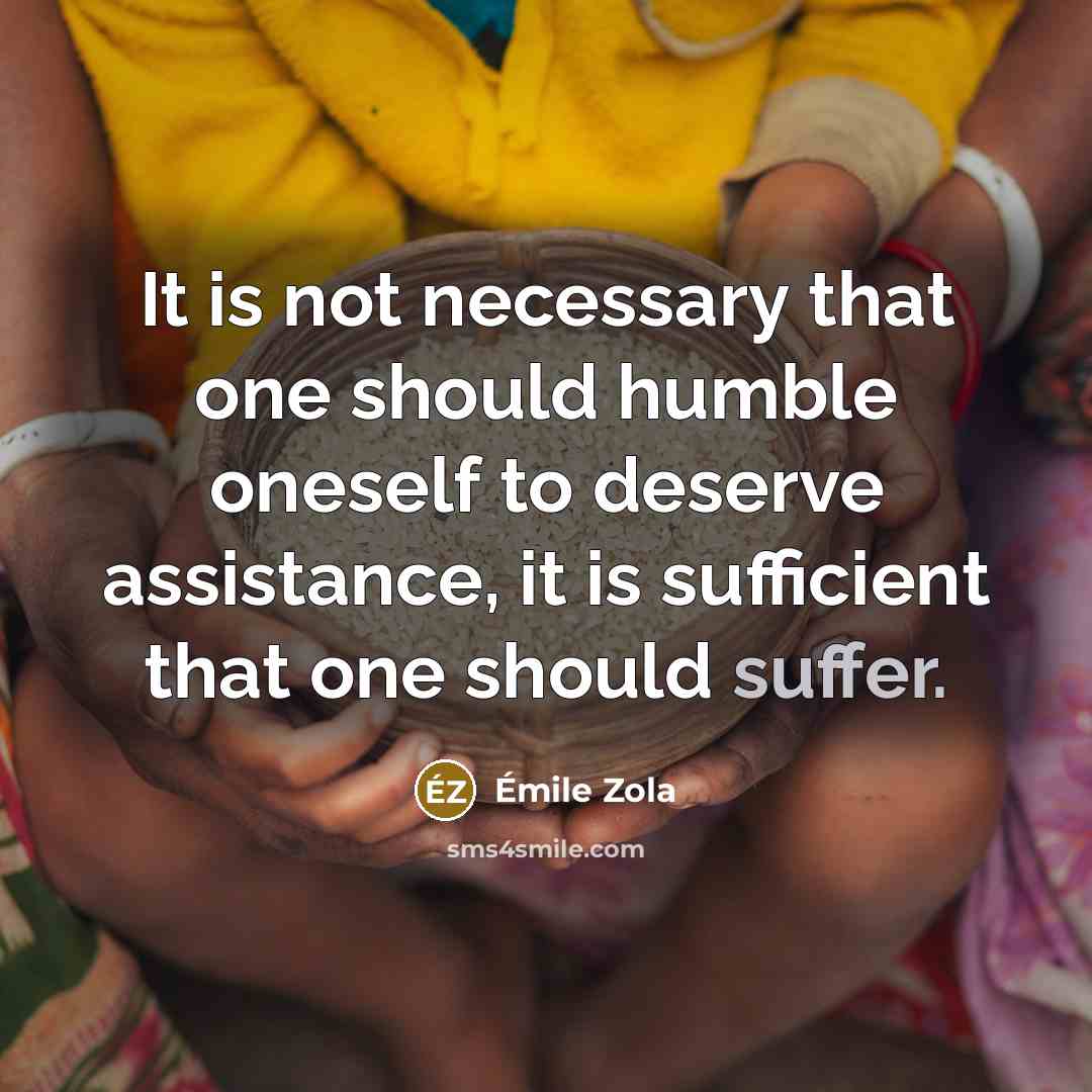 “It is not necessary that one should humble oneself to…” quote by Emile Zola