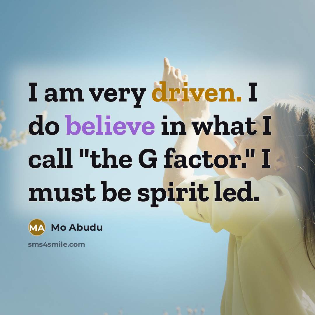 “I am very driven. I do believe in what I…” quote by Mo Abudu