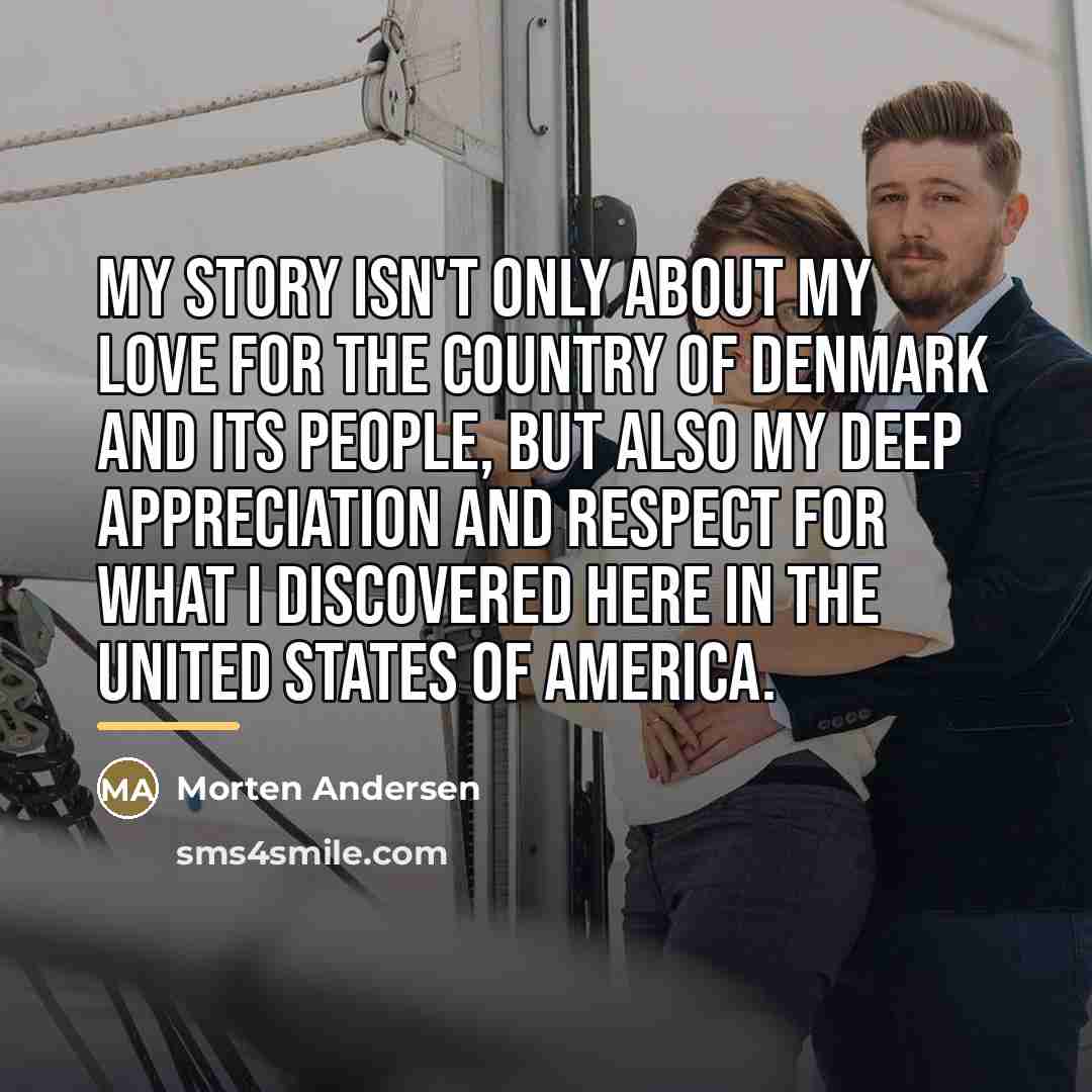 “My story isn't only about my love for the country…” quote by Morten Andersen
