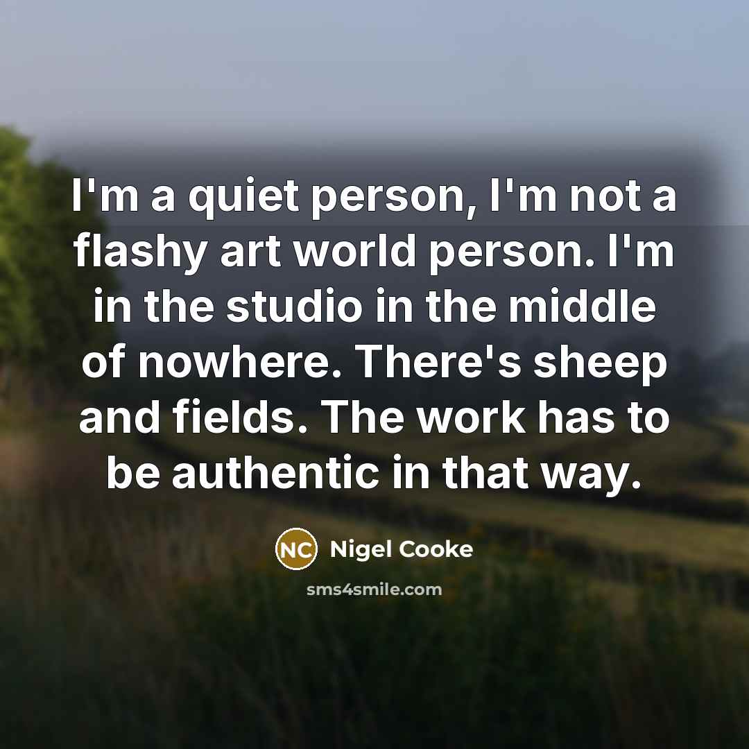 “I'm a quiet person, I'm not a flashy art world…” quote by Nigel Cooke