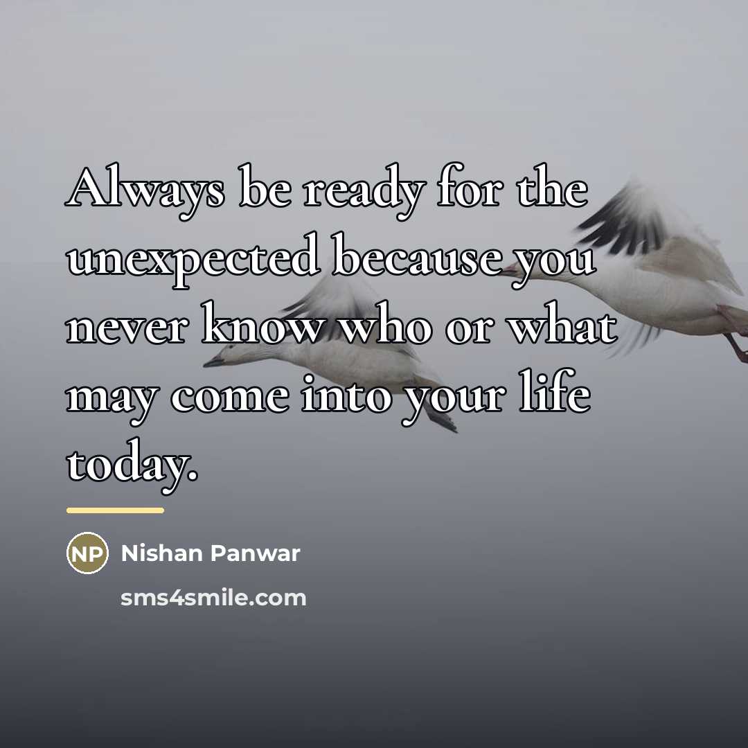 “Always be ready for the unexpected because you never know…” quote by Nishan Panwar