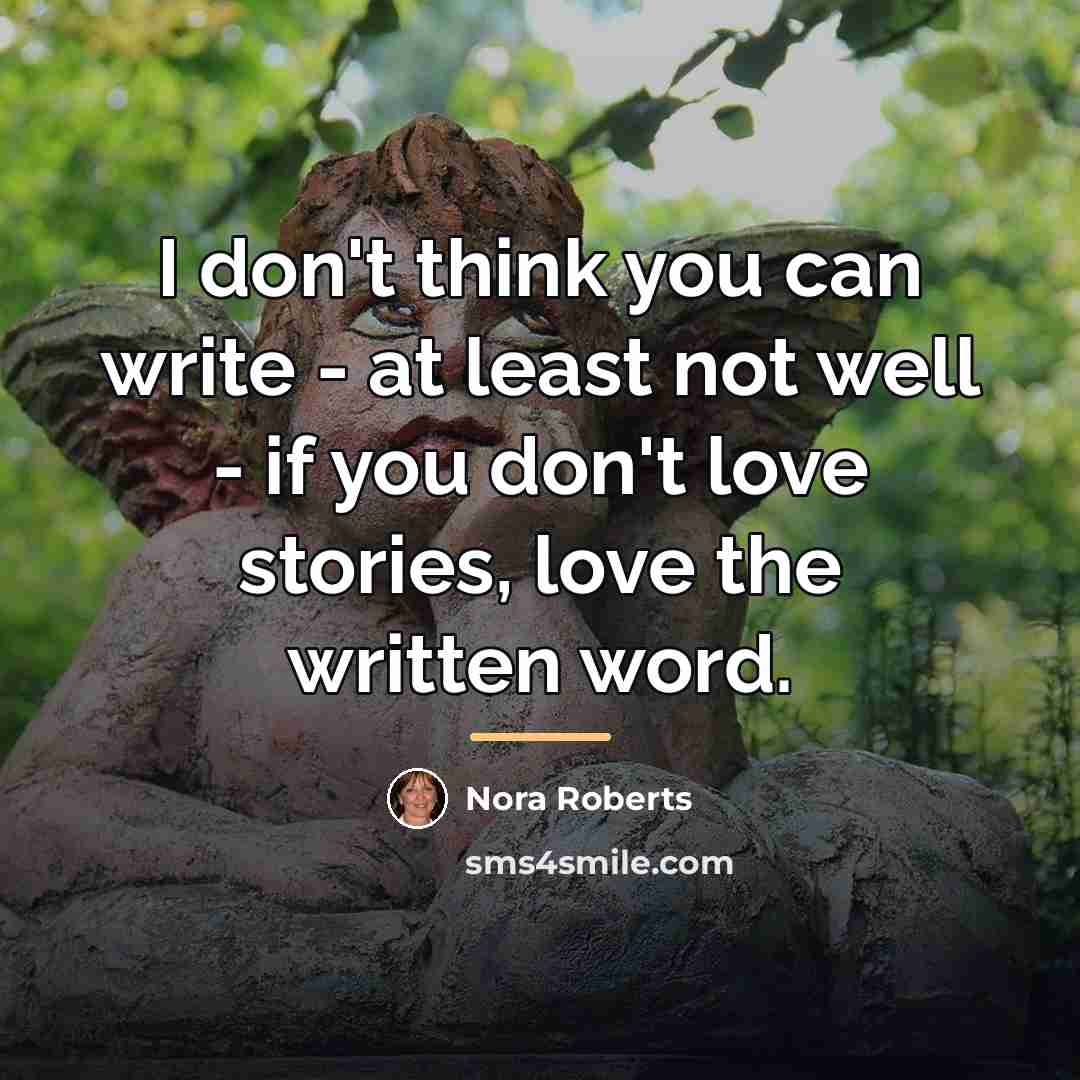 “I don't think you can write - at least not…” quote by Nora Roberts
