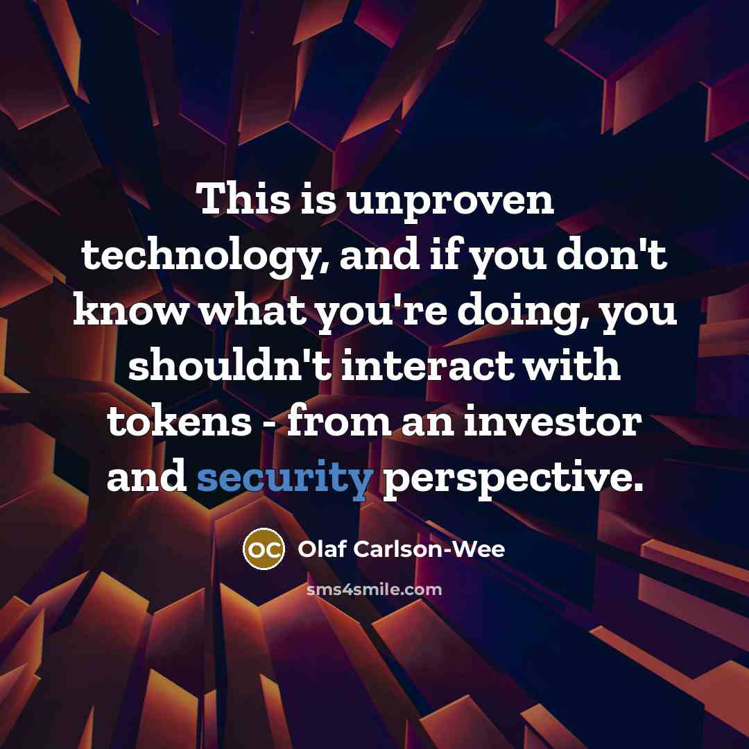 “This is unproven technology, and if you don't know what…” quote by Olaf Carlson-Wee