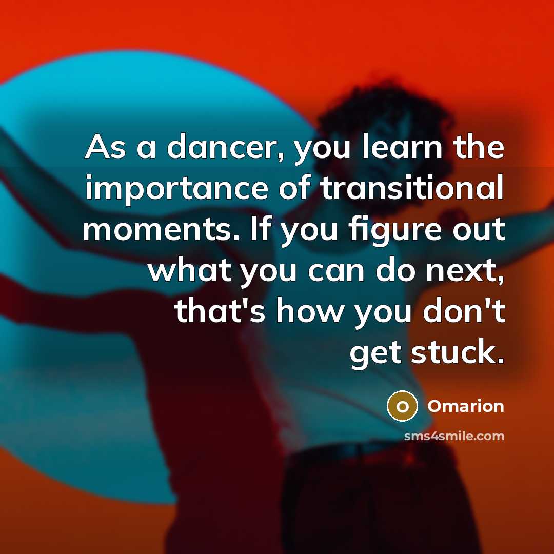 “As a dancer, you learn the importance of transitional moments.…” quote by Omarion