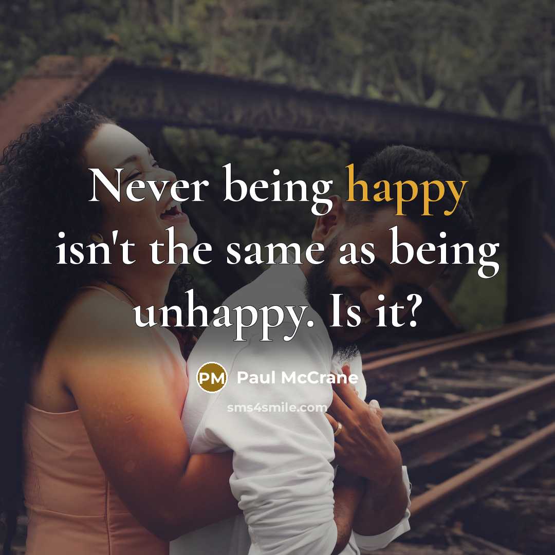 “Never being happy isn't the same as being unhappy. Is…” quote by Paul McCrane