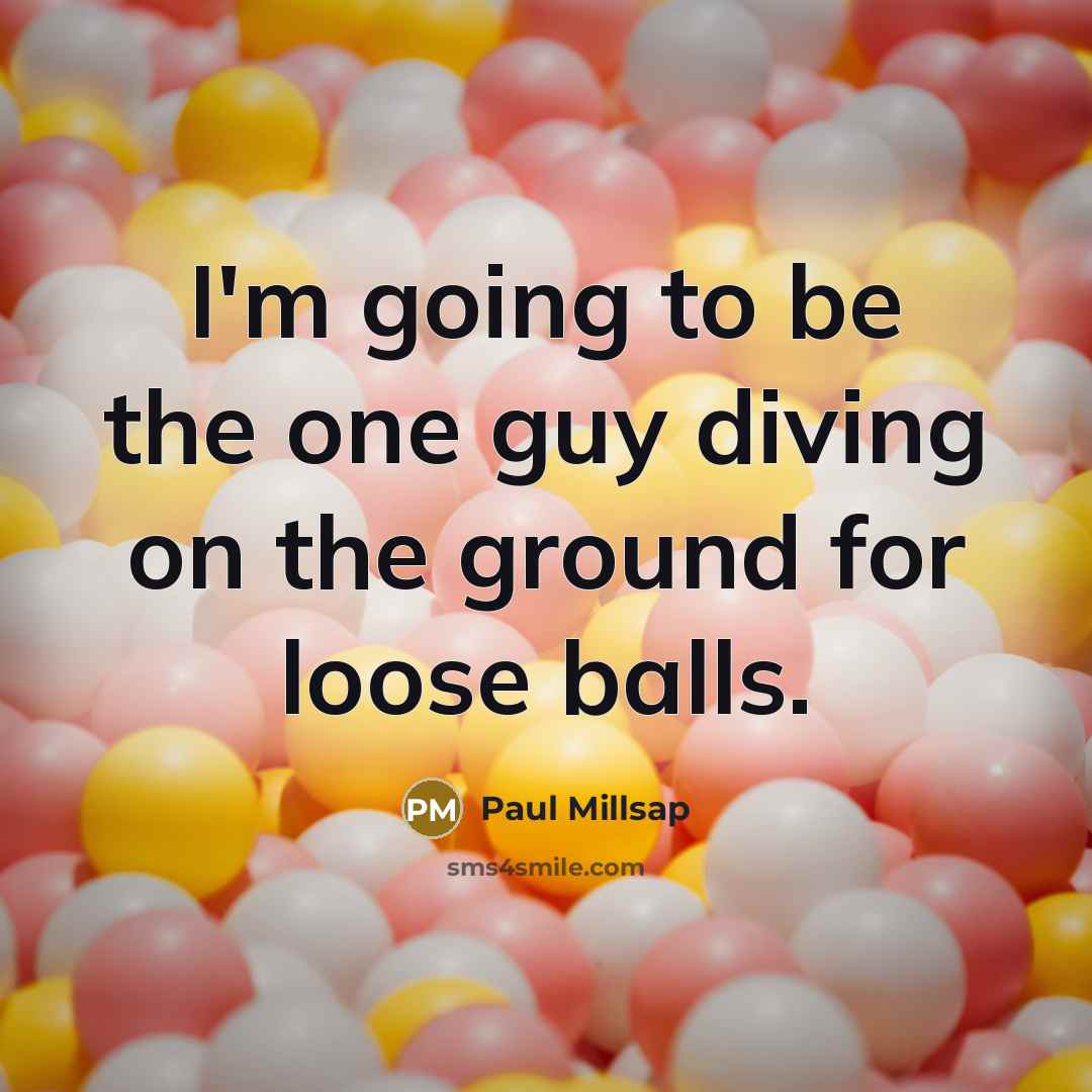 “I'm going to be the one guy diving on the…” quote by Paul Millsap