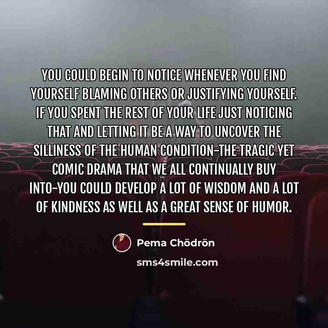 “You could begin to notice whenever you find yourself blaming…” quote by Pema Chodron