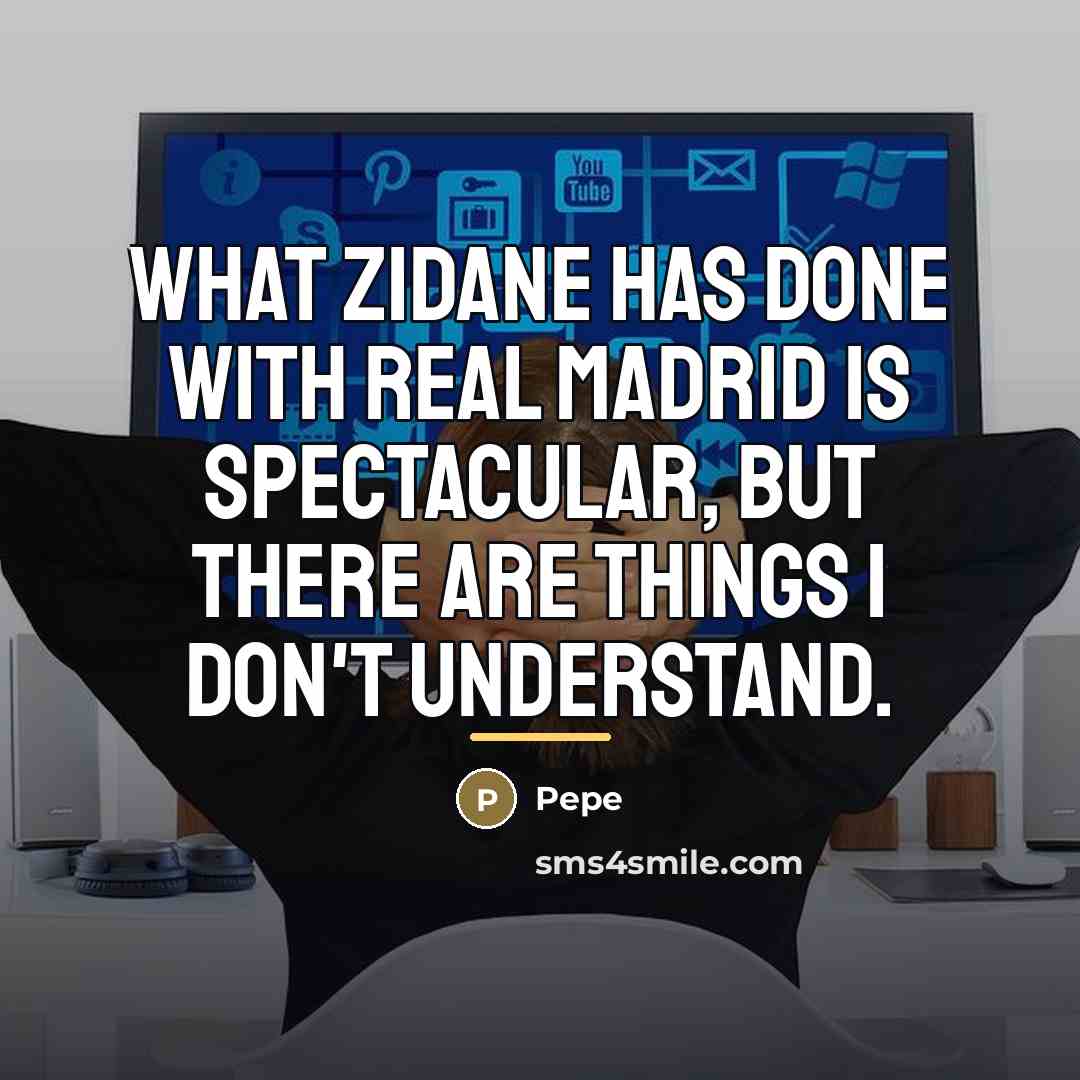“What Zidane has done with Real Madrid is spectacular, but…” quote by Pepe
