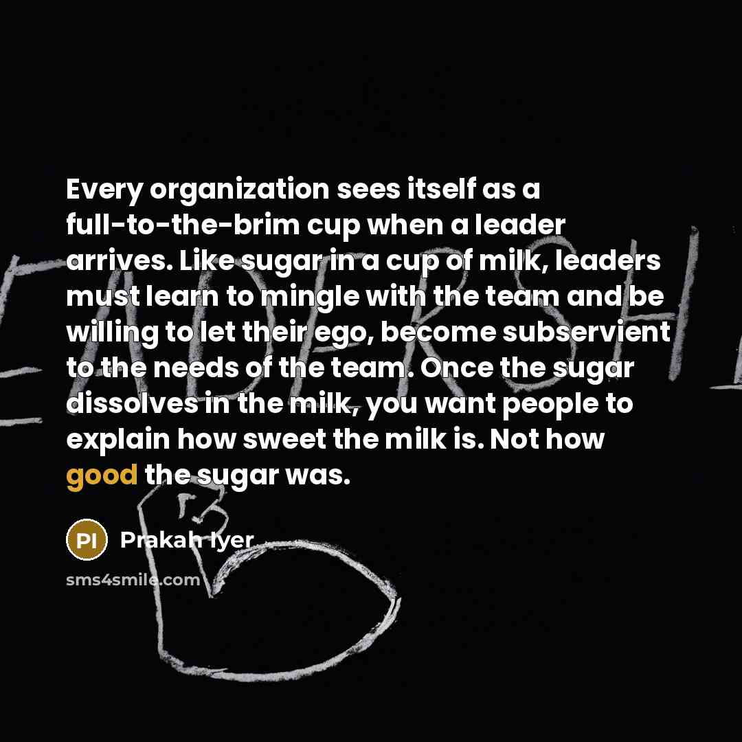 “Every organization sees itself as a full-to-the-brim cup when a…” quote by Prakah Iyer