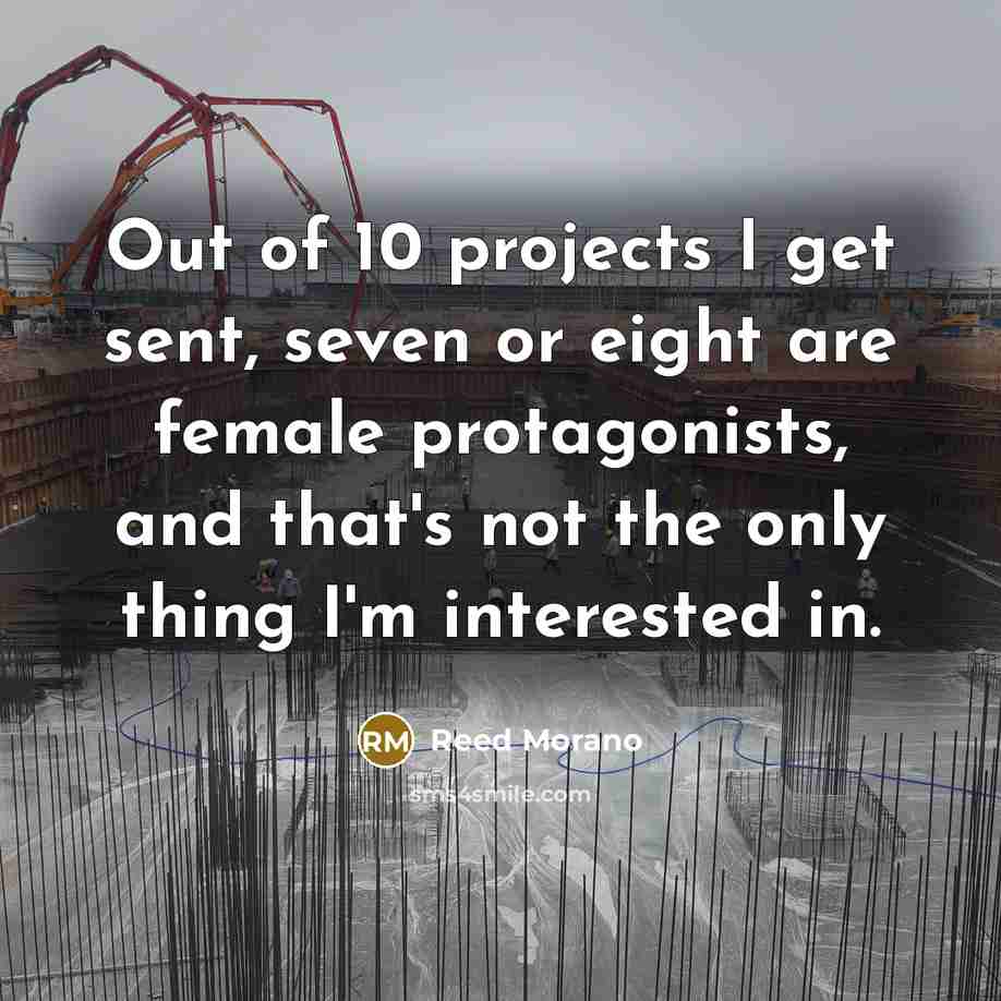 “Out of 10 projects I get sent, seven or eight…” quote by Reed Morano